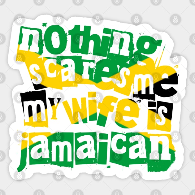 Funny Jamaica Nothing Scares Me My Wife Is Jamaican Sticker by Yesteeyear